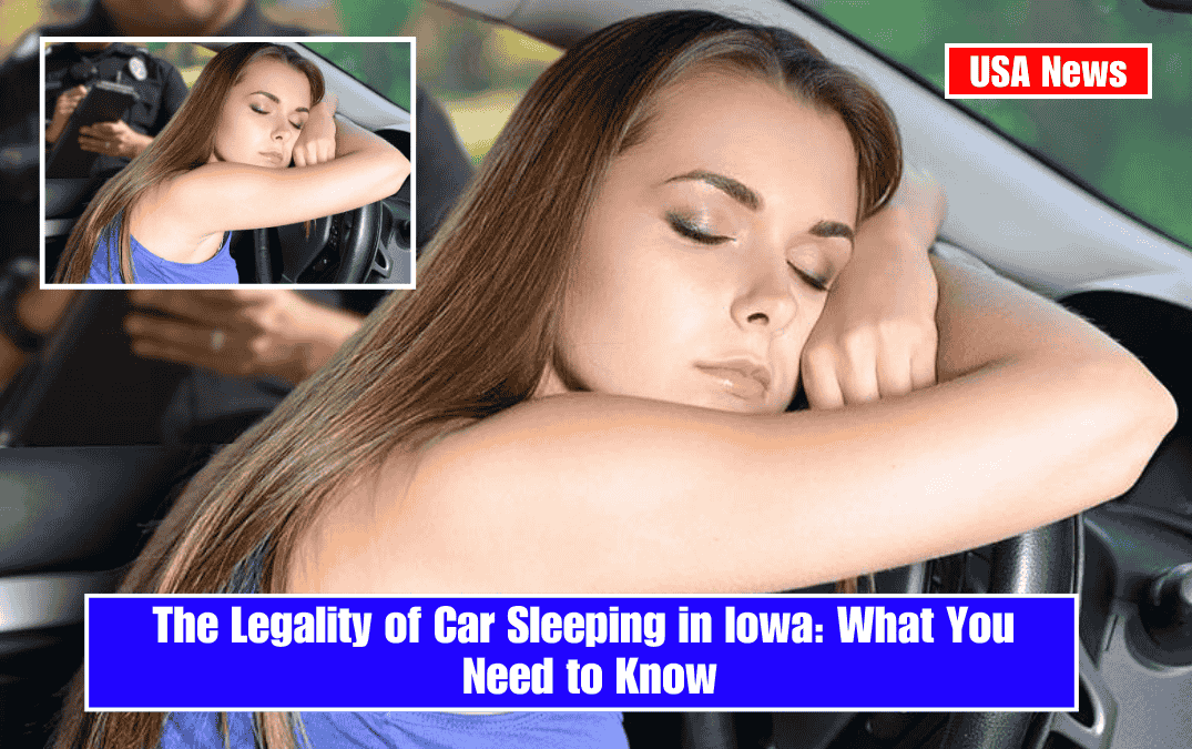 The Legality of Car Sleeping in Iowa: What You Need to Know