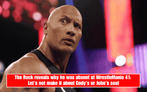 The Rock reveals why he was absent at WrestleMania 41: Let's not make it about Cody's or John's soul
