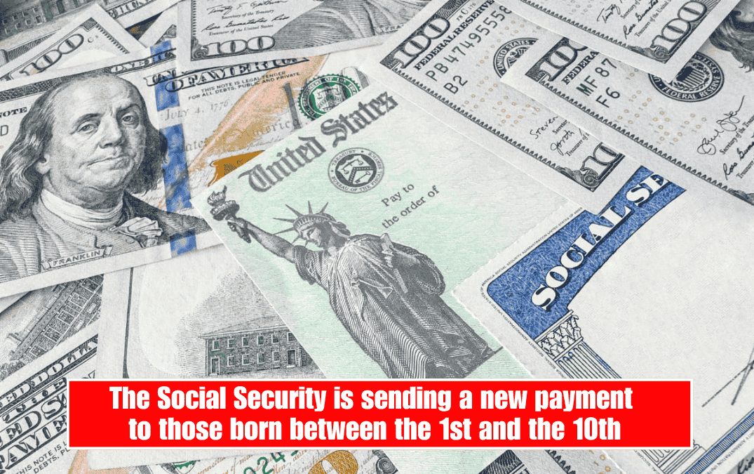 The Social Security is sending a new payment to those born between the 1st and the 10th