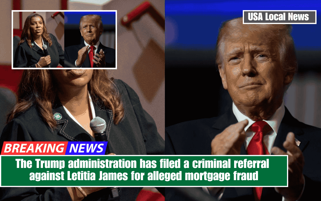 The Trump administration has filed a criminal referral against Letitia James for alleged mortgage fraud