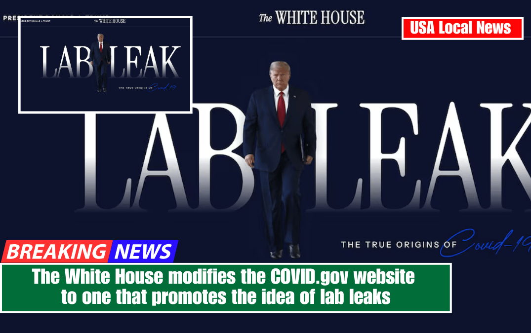 The White House modifies the COVID.gov website to one that promotes the idea of lab leaks