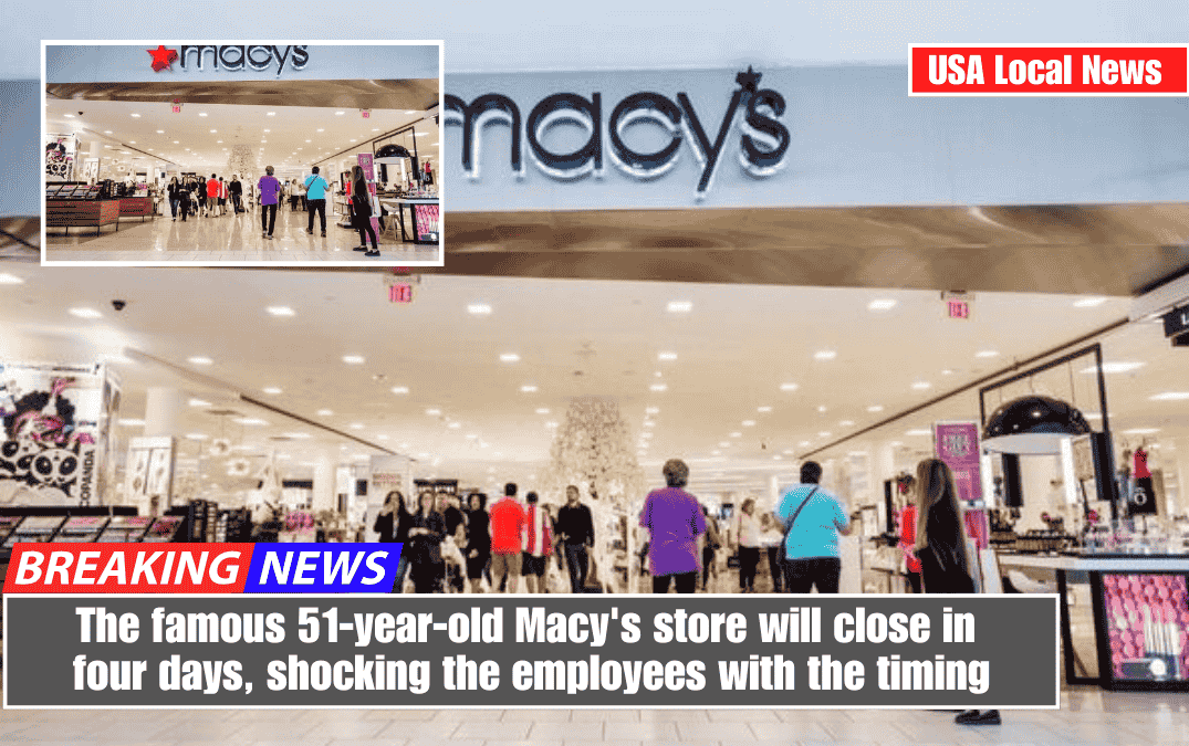The famous 51-year-old Macy's store will close in four days, shocking the employees with the timing