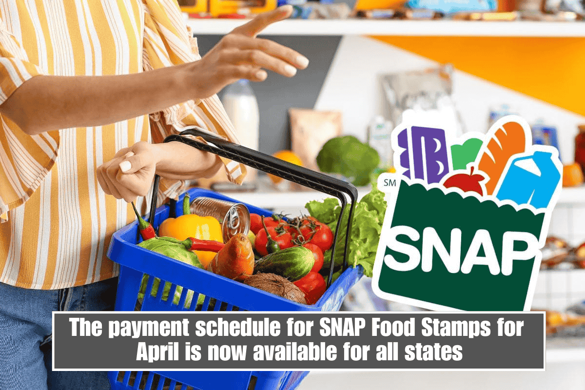 The payment schedule for SNAP Food Stamps for April is now available for all states