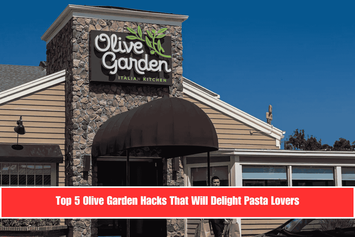 Top 5 Olive Garden Hacks That Will Delight Pasta Lovers