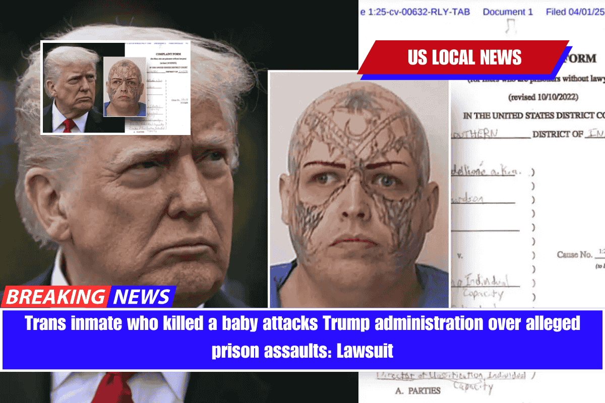 Trans inmate who killed a baby attacks Trump administration over alleged prison assaults Lawsuit
