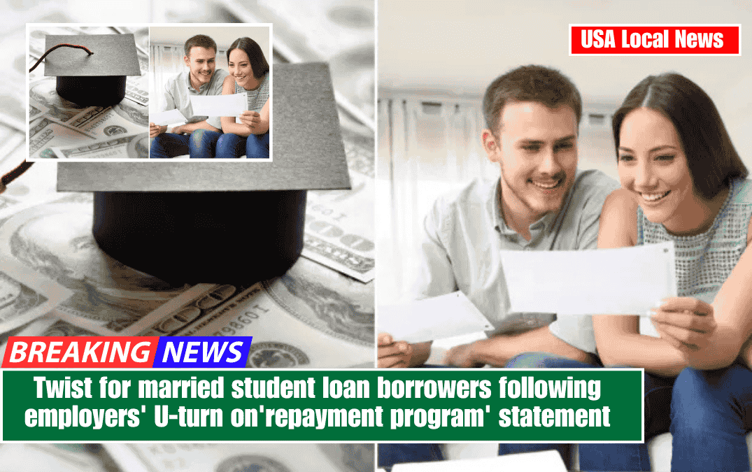 Twist for married student loan borrowers following employers' U-turn on 'repayment program' statement