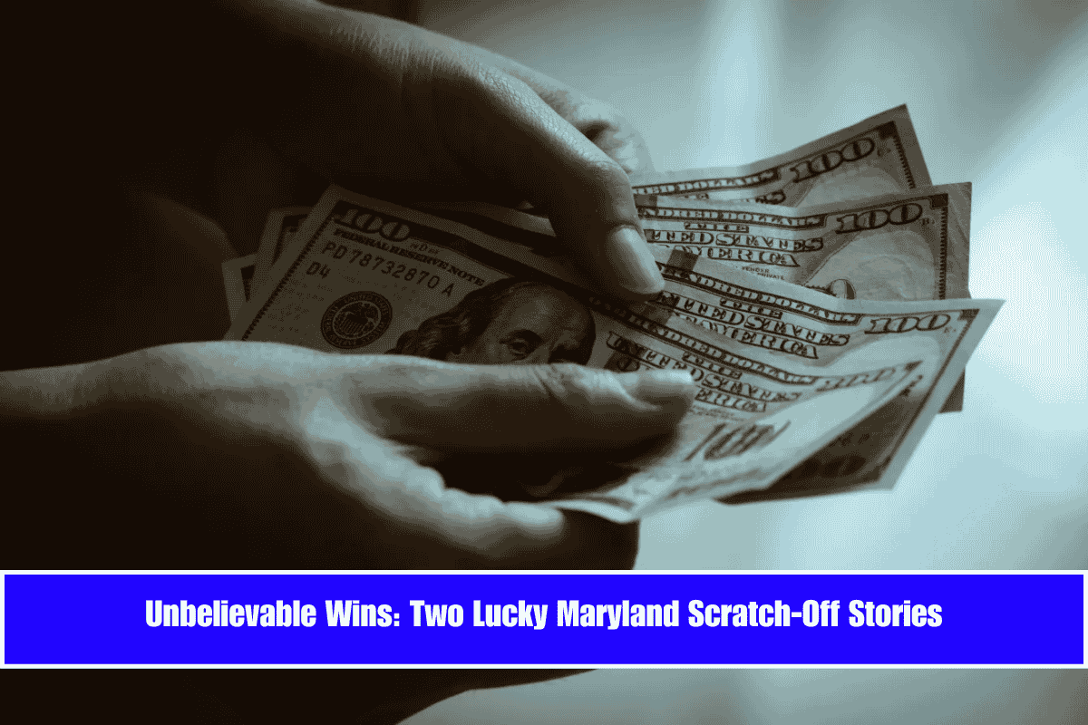 Unbelievable Wins Two Lucky Maryland Scratch-Off Stories