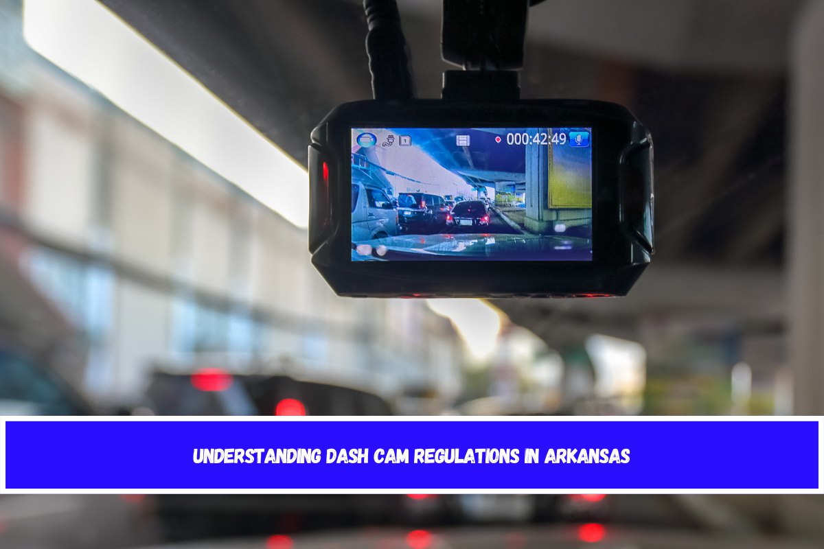 Understanding Dash Cam Regulations in Arkansas