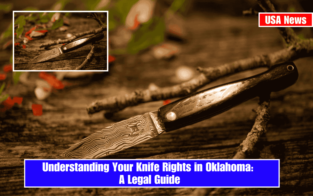 Understanding Your Knife Rights in Oklahoma: A Legal Guide