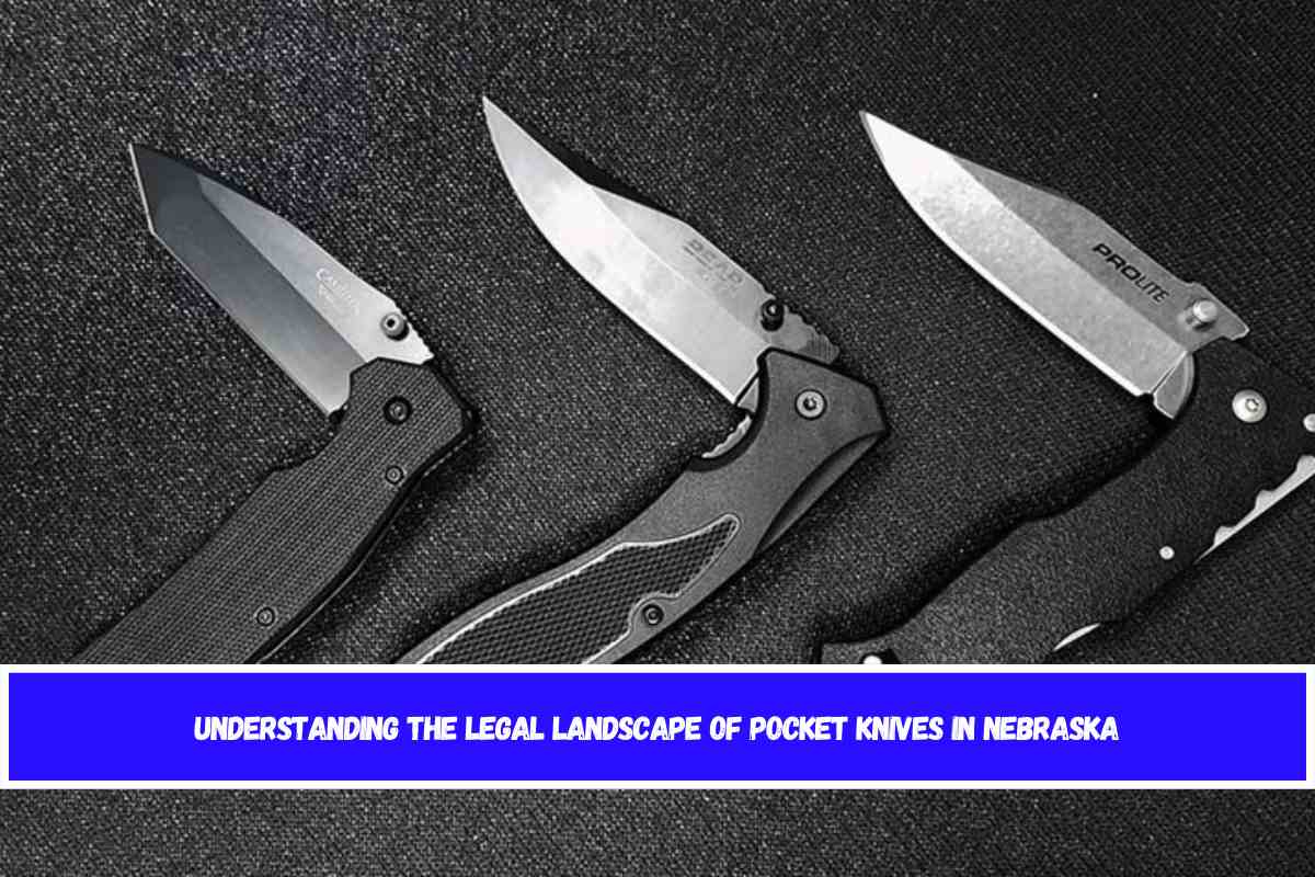 Understanding the Legal Landscape of Pocket Knives in Nebraska