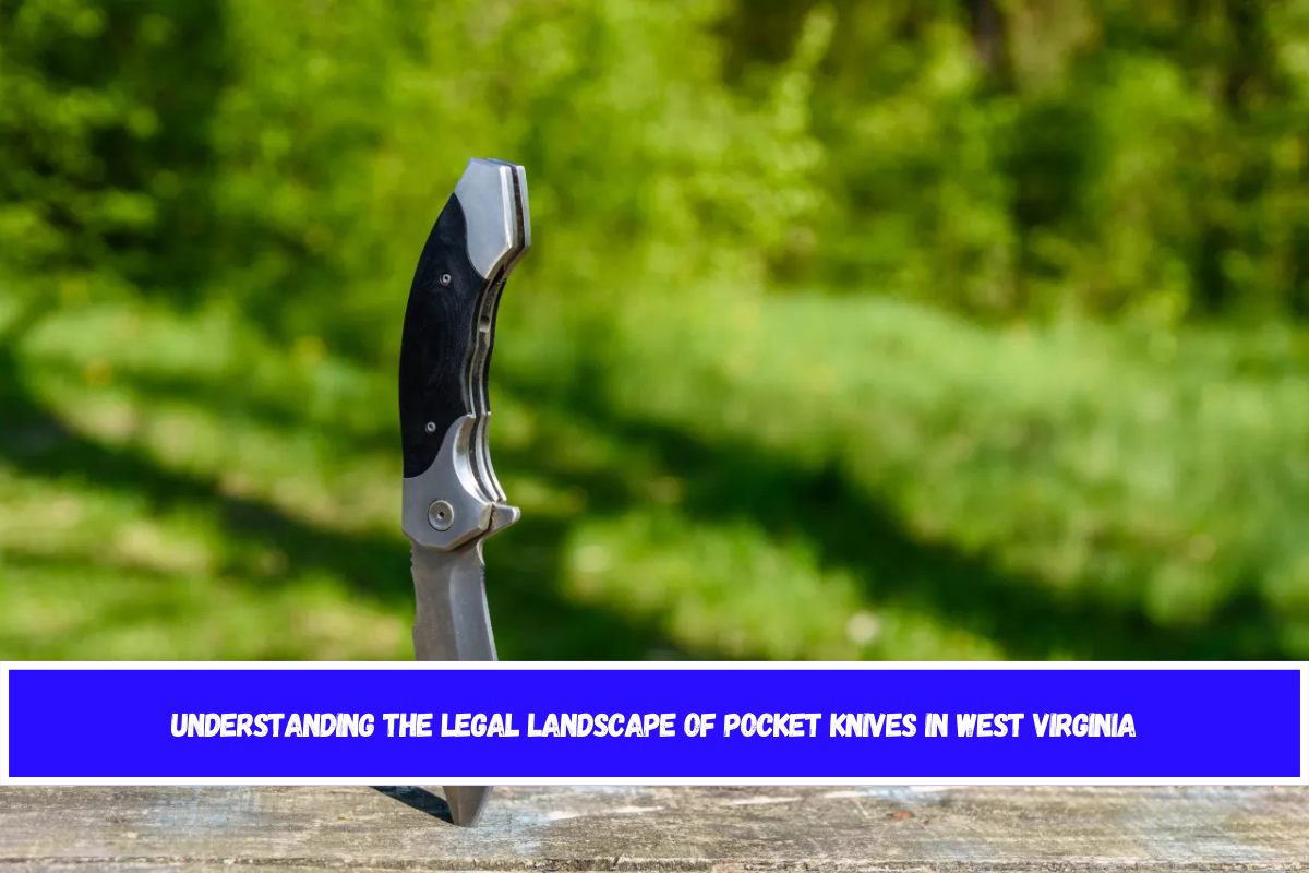 Understanding the Legal Landscape of Pocket Knives in West Virginia