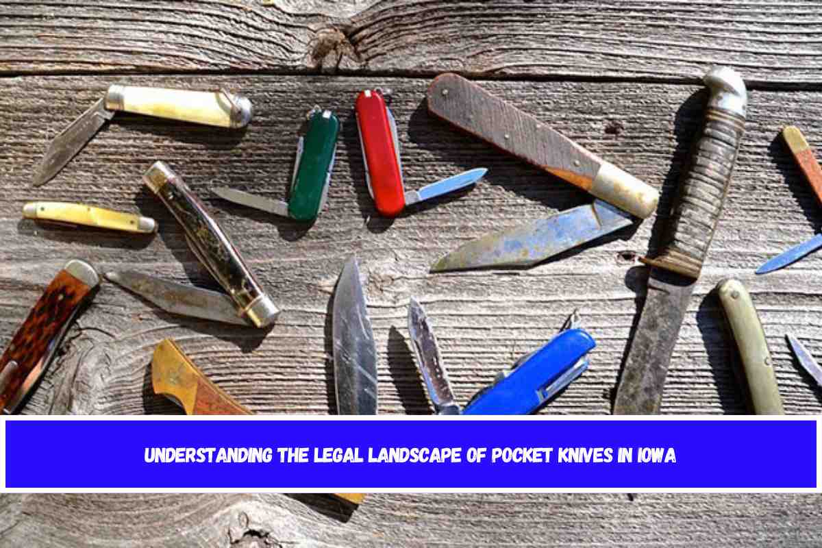 Understanding the Legal Landscape of Pocket Knives in lowa