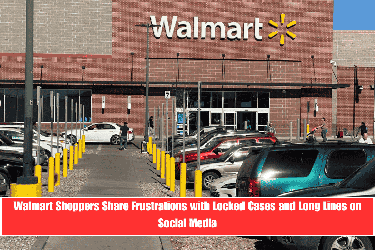 Walmart Shoppers Share Frustrations with Locked Cases and Long Lines on Social Media