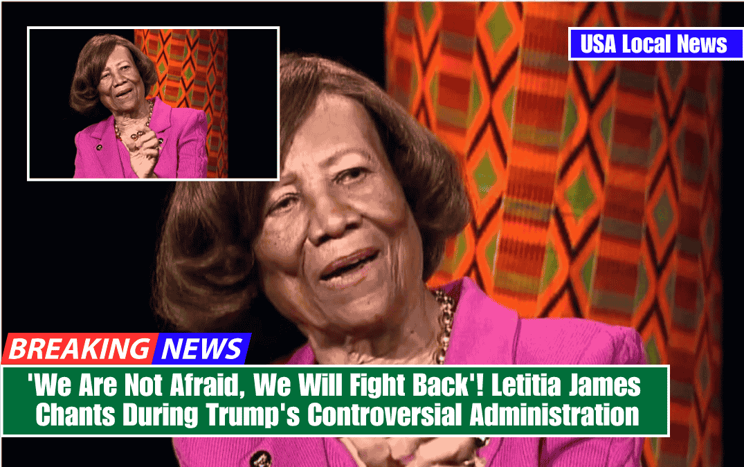 'We Are Not Afraid, We Will Fight Back'! Letitia James Chants During Trump's Controversial Administration