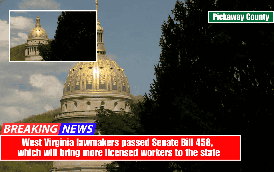 West Virginia lawmakers passed Senate Bill 458, which will bring more licensed workers to the state