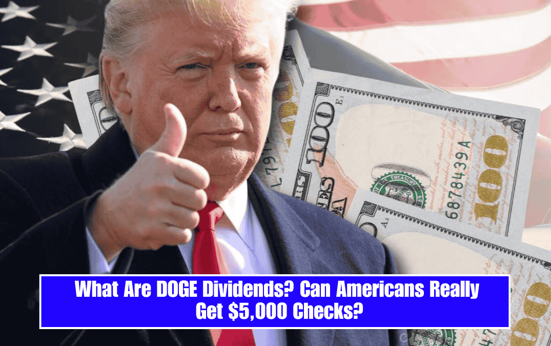 What Are DOGE Dividends? Can Americans Really Get $5,000 Checks?