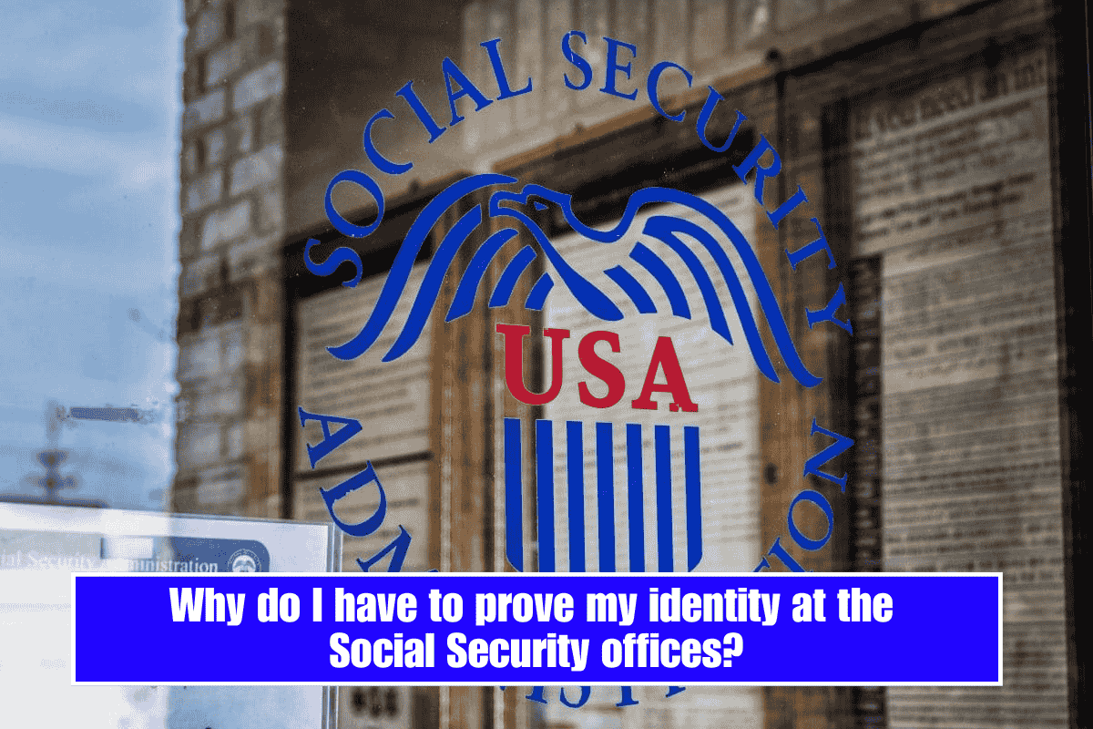 Why do I have to prove my identity at the Social Security offices?