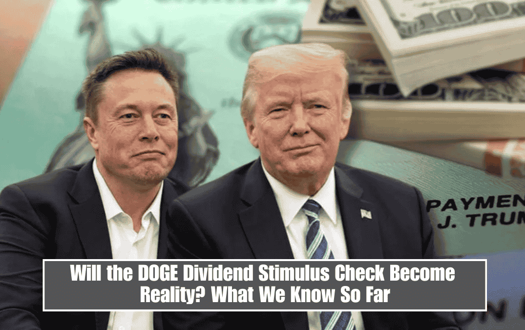 Will the DOGE Dividend Stimulus Check Become Reality? What We Know So Far