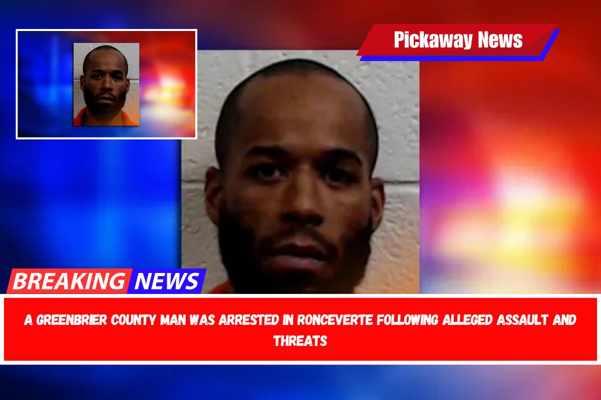 A Greenbrier County Man Was Arrested in Ronceverte Following Alleged Assault and Threats
