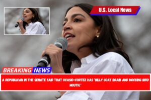 A Republican in the Senate said that Ocasio-Cortez has billy goat brain and mocking bird mouth.