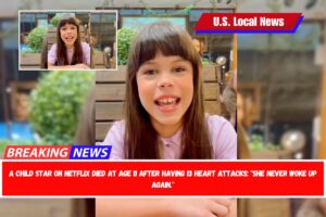 A child star on Netflix died at age 11 after having 13 heart attacks She never woke up again.