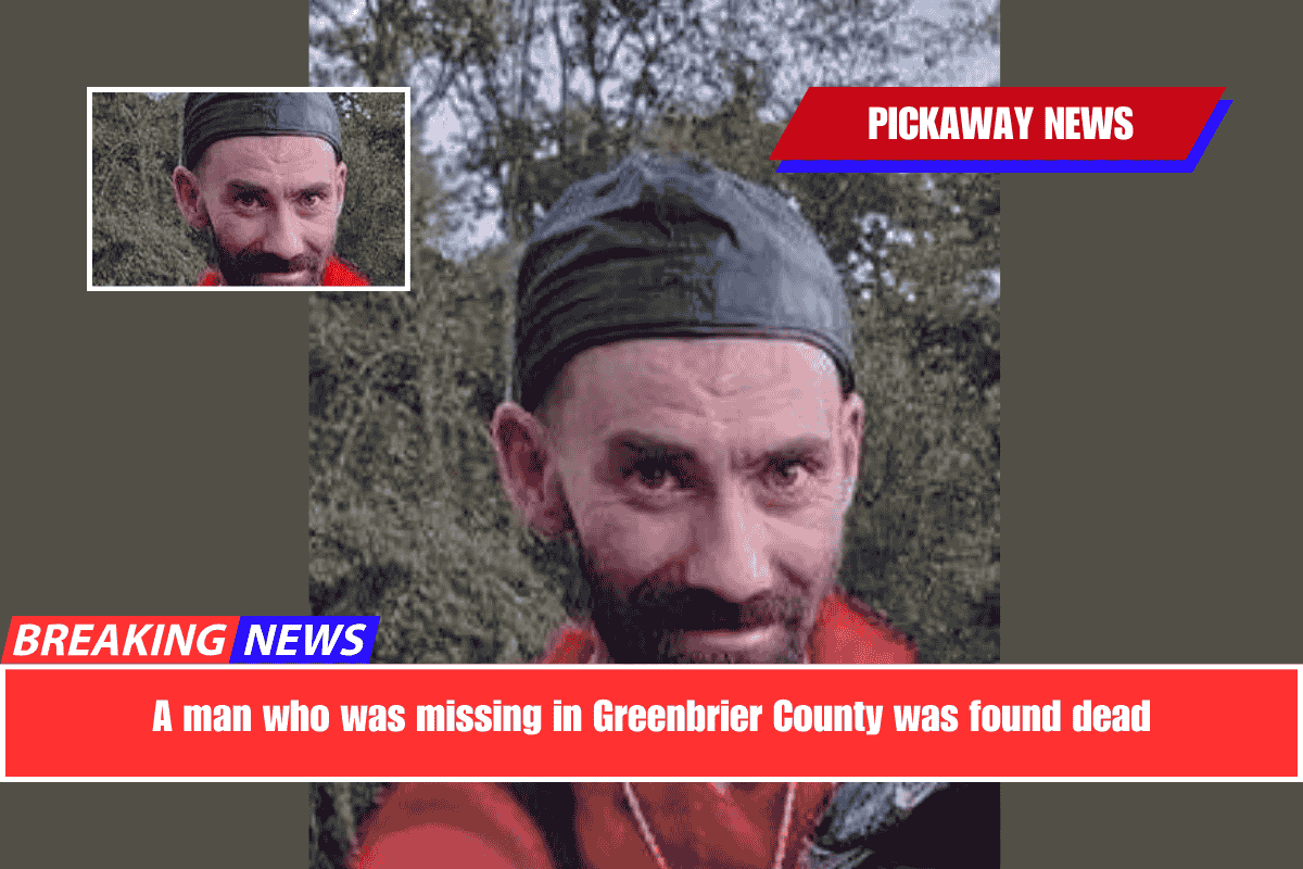 A man who was missing in Greenbrier County was found dead