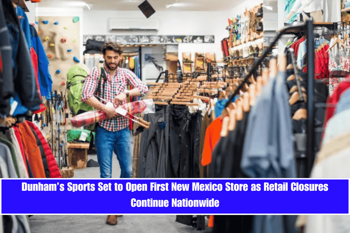 Dunham’s Sports Set to Open First New Mexico Store as Retail Closures Continue Nationwide