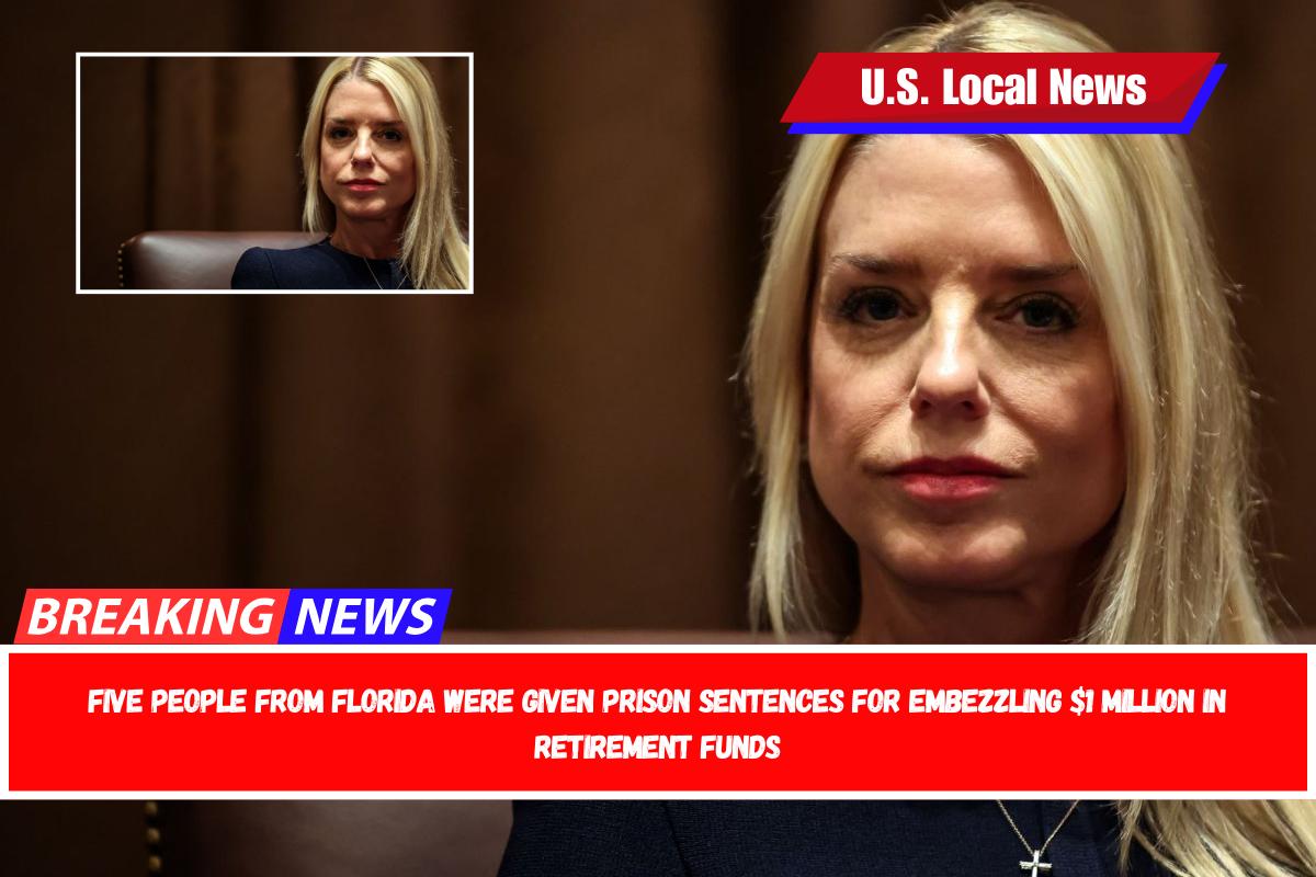 Five people from Florida were given prison sentences for embezzling $1 million in retirement funds
