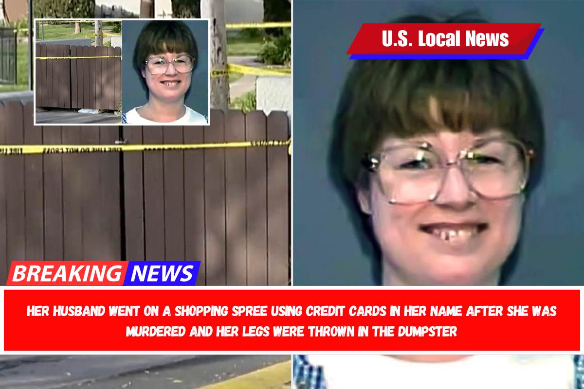 Her husband went on a shopping spree using credit cards in her name after she was murdered and her legs were thrown in the dumpster