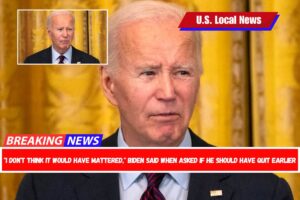 I don't think it would have mattered, Biden said when asked if he should have quit earlier