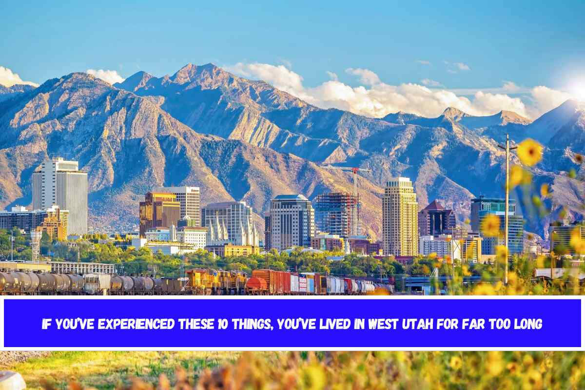 If You’ve Experienced These 10 Things, You’ve Lived in West Utah for Far Too Long