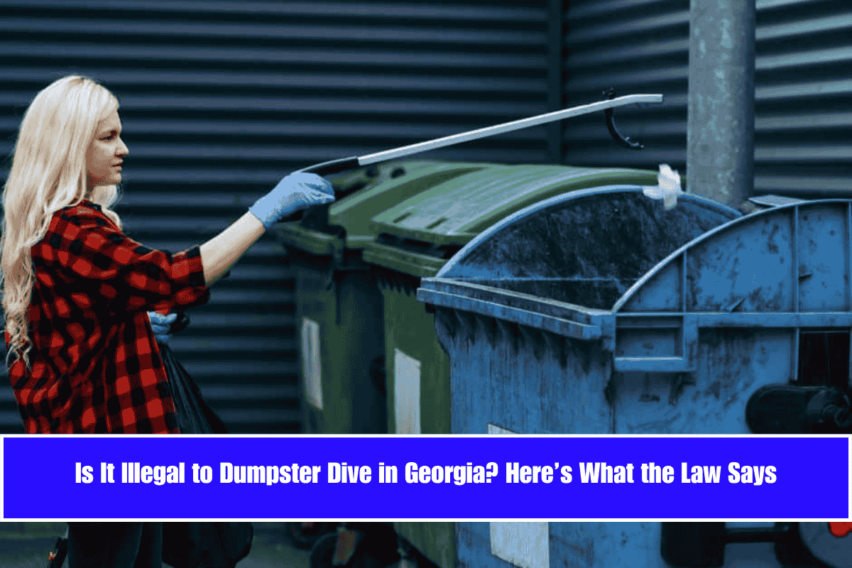 Is It Illegal to Dumpster Dive in Georgia Here’s What the Law Says