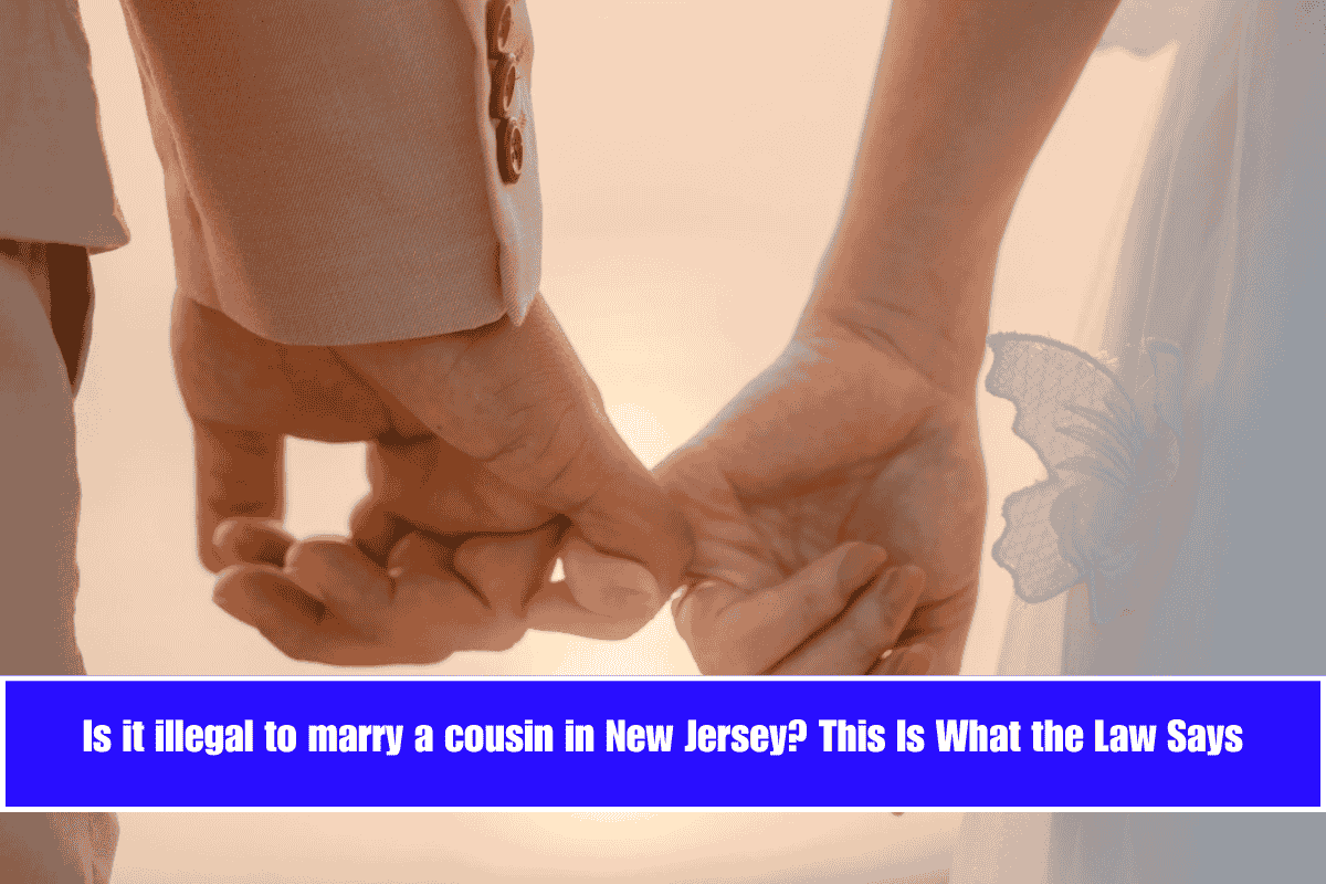 Is it illegal to marry a cousin in New Jersey This Is What the Law Says