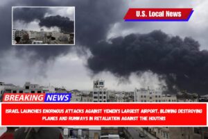 Israel launches enormous attacks against Yemen's largest airport, blowing destroying planes and runways in retaliation against the Houthis