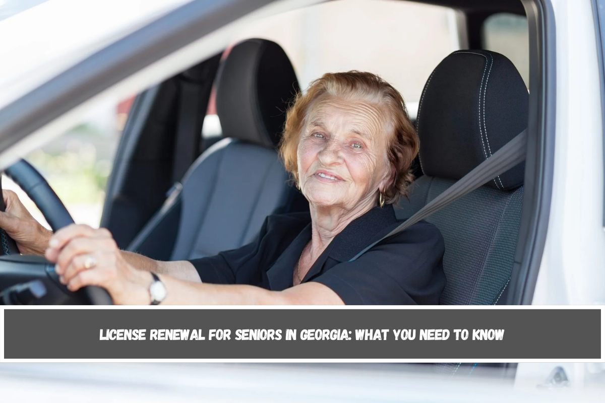 License Renewal for Seniors in Georgia What You Need to Know