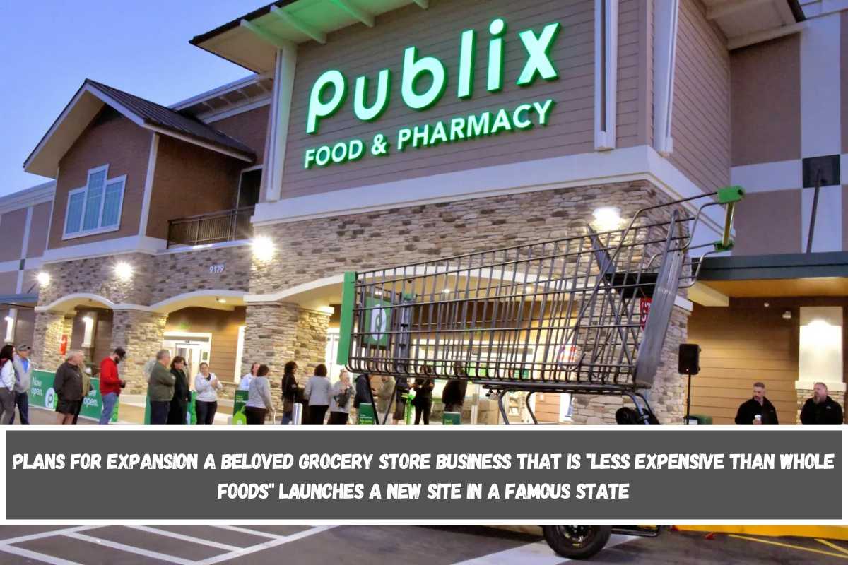 Plans for expansion A beloved grocery store business that is less expensive than Whole Foods launches a new site in a famous state