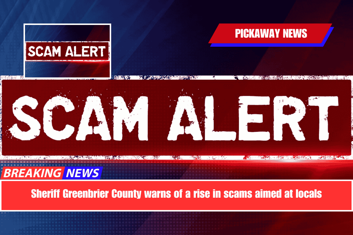 Sheriff Greenbrier County warns of a rise in scams aimed at locals