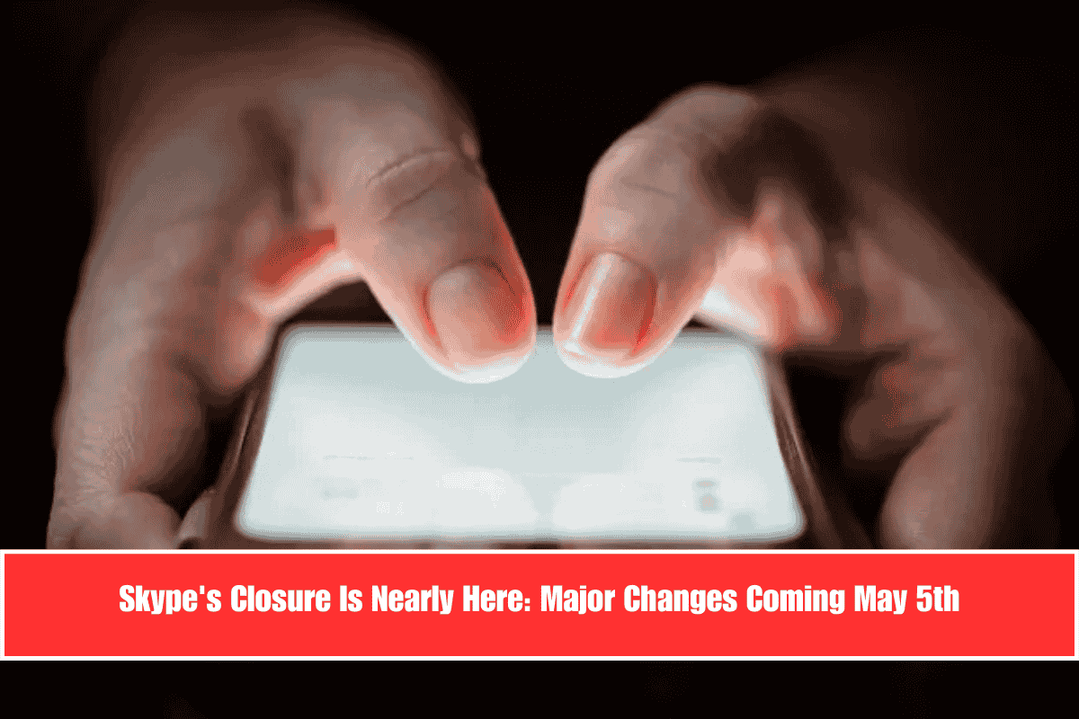 Skype's Closure Is Nearly Here Major Changes Coming May 5th