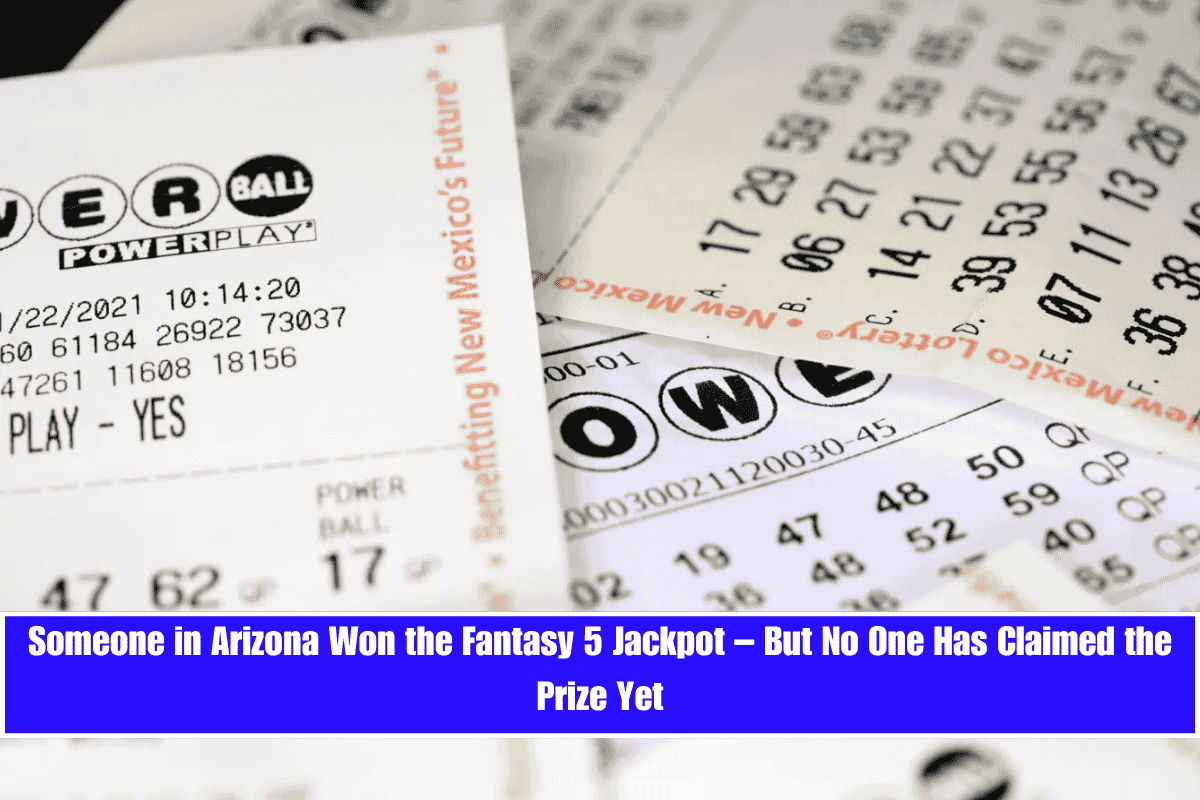 Someone in Arizona Won the Fantasy 5 Jackpot – But No One Has Claimed the Prize Yet