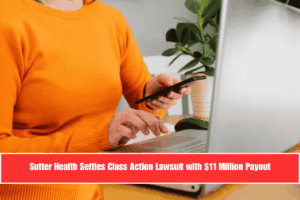 Sutter Health Settles Class Action Lawsuit with $11 Million Payout