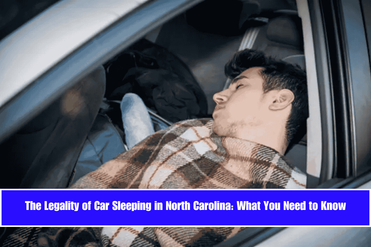The Legality of Car Sleeping in North Carolina What You Need to Know