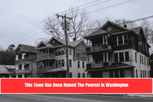 This Town Has Been Named The Poorest In Washington