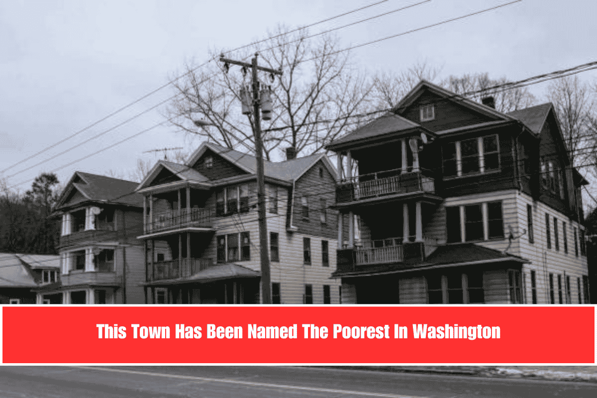 This Town Has Been Named The Poorest In Washington
