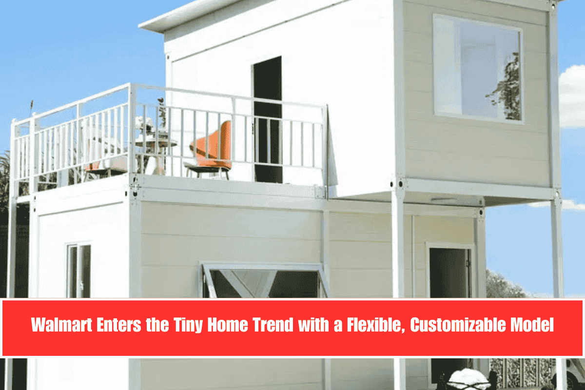 Walmart Enters the Tiny Home Trend with a Flexible, Customizable Model