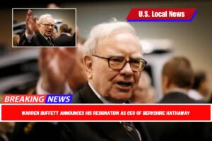 Warren Buffett announces his resignation as CEO of Berkshire Hathaway