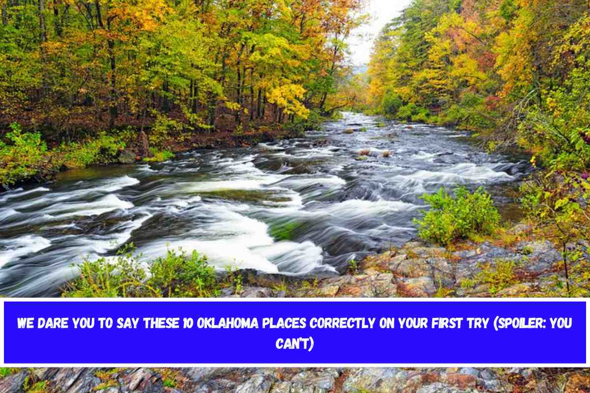 We Dare You to Say These 10 Oklahoma Places Correctly on Your First Try (Spoiler You Can’t)